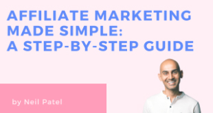 Affiliate Marketing Made Simple: A Step-by-Step Guide by Neil Patel