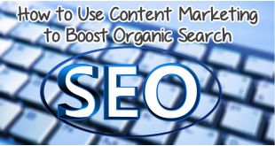 How to Use Content Marketing to Boost Organic Search