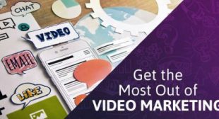 Your 2020 Guide on How to Get the Most Out of Video Marketing